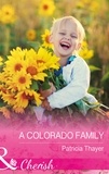Patricia Thayer - A Colorado Family.