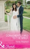 Kandy Shepherd - Conveniently Wed To The Greek.