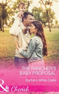 Barbara White Daille - The Rancher's Baby Proposal.