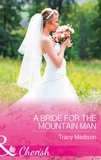 Tracy Madison - A Bride For The Mountain Man.