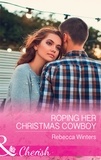 Rebecca Winters - Roping Her Christmas Cowboy.