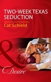 Cat Schield - Two-Week Texas Seduction.