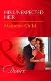 Maureen Child - His Unexpected Heir.