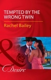 Rachel Bailey - Tempted By The Wrong Twin.