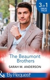 Sarah M. Anderson - The Beaumont Brothers - Not the Boss's Baby (The Beaumont Heirs) / Tempted by a Cowboy (The Beaumont Heirs) / A Beaumont Christmas Wedding (The Beaumont Heirs).