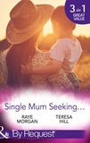 Raye Morgan et Teresa Hill - Single Mum Seeking… - A Daddy for Her Sons / Marriage for Her Baby / Single Mom Seeks….