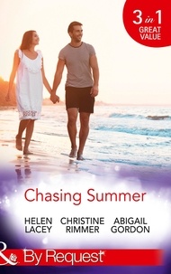 Helen Lacey et Christine Rimmer - Chasing Summer - Date with Destiny / Marooned with the Maverick / A Summer Wedding at Willowmere.
