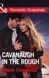 Marie Ferrarella - Cavanaugh In The Rough.