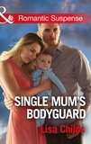 Lisa Childs - Single Mum's Bodyguard.