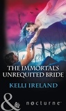 Kelli Ireland - The Immortal's Unrequited Bride.
