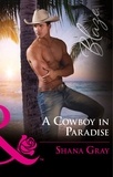 Shana Gray - A Cowboy In Paradise.