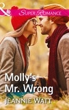 Jeannie Watt - Molly's Mr. Wrong.