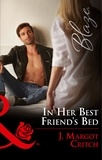 J. Margot Critch - In Her Best Friend's Bed.