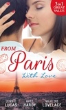 Jennie Lucas et Kate Hardy - From Paris With Love - The Consequences of That Night / Bound by a Baby / A Business Engagement.