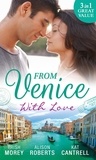 Trish Morey et Alison Roberts - From Venice With Love - Secrets of Castillo del Arco (Bound by his Ring, Book 1) / From Venice with Love / Pregnant by Morning.