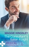 Maggie Kingsley - The Consultant's Italian Knight.