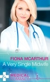 Fiona McArthur - A Very Single Midwife.