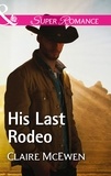 Claire McEwen - His Last Rodeo.