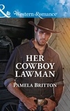 Pamela Britton - Her Cowboy Lawman.