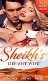 Sharon Kendrick et Caitlin Crews - Sheikh's Defiant Wife - Defiant in the Desert (Desert Men of Qurhah, Book 1) / In Defiance of Duty / To Defy a Sheikh.