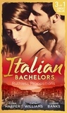 Fiona Harper et Cathy Williams - Italian Bachelors: Ruthless Propositions - Taming Her Italian Boss / The Uncompromising Italian / Secrets of the Playboy's Bride (The Medici Men, Book 3).