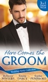 Rebecca Winters et Emma Darcy - Wedding Party Collection: Here Comes The Groom - The Bridegroom's Vow / The Billionaire Bridegroom (Passion, Book 25) / A Groom Worth Waiting For.