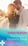 Sarah Morgan - The Doctor's Runaway Bride.