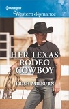 Trish Milburn - Her Texas Rodeo Cowboy.