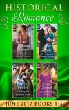 Annie Burrows et Jenni Fletcher - Historical Romance June 2017 Books 1 - 4 - The Debutante's Daring Proposal / The Convenient Felstone Marriage / An Unexpected Countess / Claiming His Highland Bride.