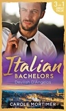 Carole Mortimer - Italian Bachelors: Devilish D'angelos - A Bargain with the Enemy / A Prize Beyond Jewels (The Devilish D'Angelos, Book 2) / A D'Angelo Like No Other (The Devilish D'Angelos, Book 3).