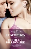 Lucy Ellis - Redemption Of A Ruthless Billionaire.