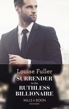Louise Fuller - Surrender To The Ruthless Billionaire.