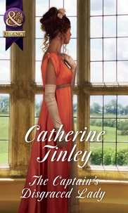 Catherine Tinley - The Captain's Disgraced Lady.