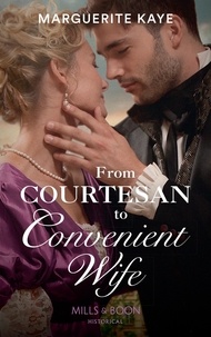 Marguerite Kaye - From Courtesan To Convenient Wife.