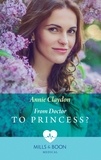 Annie Claydon - From Doctor To Princess?.