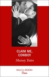 Maisey Yates - Claim Me, Cowboy.