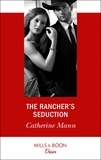 Catherine Mann - The Rancher's Seduction.