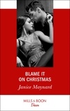 Janice Maynard - Blame It On Christmas.