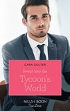 Cara Colter - Swept Into The Tycoon's World.