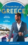 Rebecca Winters et Robin Gianna - Dreaming Of... Greece - The Millionaire's True Worth / A Wedding for the Greek Tycoon / Her Greek Doctor's Proposal.