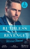 Kate Hewitt et Kat Cantrell - Ruthless Revenge: Delicious Demand - Moretti's Marriage Command / The CEO's Little Surprise / Snowbound Surprise for the Billionaire.