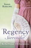 Annie Burrows - Regency Surrender: Rebellious Debutantes - Lord Havelock's List / Portrait of a Scandal.