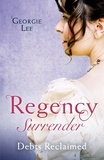 Georgie Lee - Regency Surrender: Debts Reclaimed - A Debt Paid in Marriage / A Too Convenient Marriage.