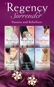 Annie Burrows et Anne Herries - Regency Surrender: Passion And Rebellion.