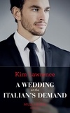 Kim Lawrence - A Wedding At The Italian's Demand.
