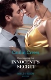 Caitlin Crews - Unwrapping The Innocent's Secret.