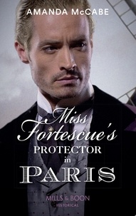Amanda McCabe - Miss Fortescue's Protector In Paris.
