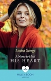 Louisa George - A Nurse To Heal His Heart.