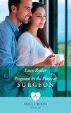 Lucy Ryder - Pregnant By The Playboy Surgeon.