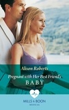 Alison Roberts - Pregnant With Her Best Friend's Baby.